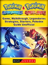 Pokemon Omega Ruby and Alpha Sapphire Game, Walkthrough, Legendaries, Strategies, Starters, Pokedex, Guide Unofficial -  HSE Guides