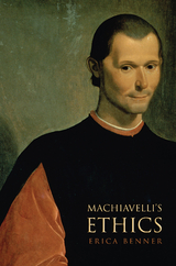 Machiavelli's Ethics -  Erica Benner