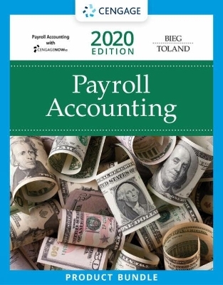 Payroll Accounting 2020 (with CengageNOWv2, 1 term Printed Access Card) - Bernard Bieg, Judith Toland