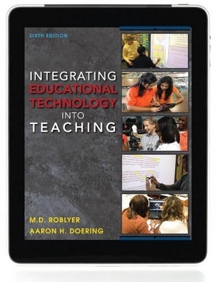 Integrating Educational Technology into Teaching Plus MyEducationLab with Pearson eText -- Access Card Package - M. D. Roblyer, Aaron H. Doering