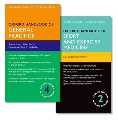 Oxford Handbook of General Practice and Oxford Handbook of Sport and Exercise Medicine - Chantal Simon, Hazel Everitt, Francoise van Dorp, Matthew Burke