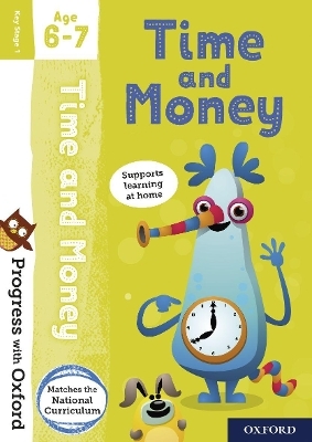 Progress with Oxford: Progress with Oxford: Time and Money Age 6-7- Practise for School with Essential Maths Skills - Debbie Streatfield