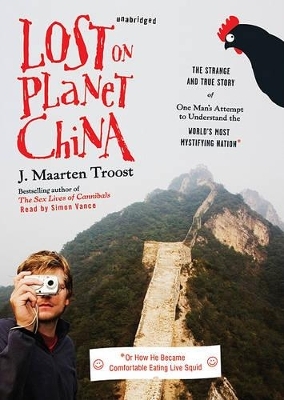 Lost on Planet China - J Maarten Troost