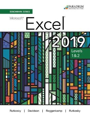 Benchmark Series: Microsoft Excel 2019 LevelS 1 & 2 - Nita Rutkosky, Denise Seguin, Audrey Roggenkamp, Ian Rutkosky