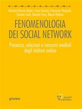 Fenomenologia dei social network. Presenza, relazioni e consumi mediali degli italiani online - Giovanni Boccia Artieri, Simone Carlo, Manolo Farci, Laura Gemini, Francesca Pasquali, Marco Pedroni