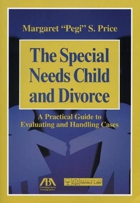 The Special Needs Child and Divorce - Margaret Pegi S. Price