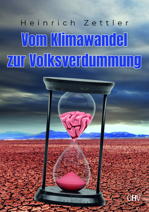 Vom Klimawandel zur Volksverdummung - Heinrich Zettler