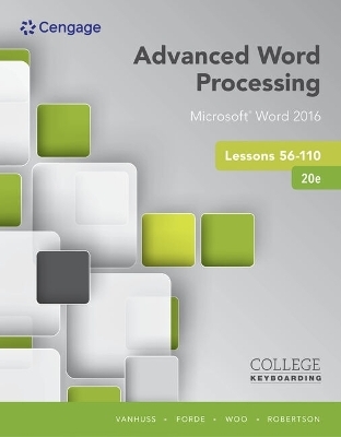 Bundle: Keyboarding and Word Processing Essentials Lessons 1-55: Microsoft Word 2016, Spiral Bound Version, 20th + Advanced Word Processing Lessons 56-110: Microsoft Word 2016, Spiral Bound Version, 20th - Susie Vanhuss, Connie Forde, Donna Woo, Vicki Robertson