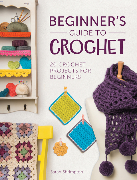 Beginner's Guide to Crochet -  Sarah Shrimpton