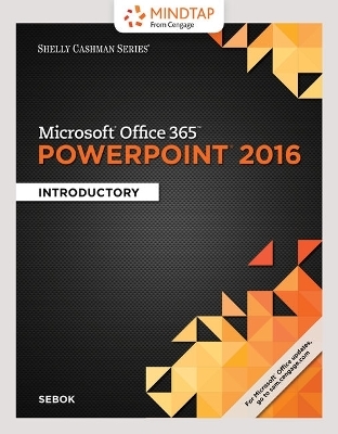 Bundle: Shelly Cashman Series Microsoft Office 365 & PowerPoint 2016: Introductory + Mindtap Computing, 1 Term (6 Months) Printed Access Card for Sebok's Shelly Cashman Series Microsoft Office 365 & PowerPoint 2016: Comprehensive - Susan L Sebok