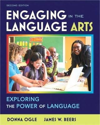 Engaging in the Language Arts - Donna Ogle, James W. Beers