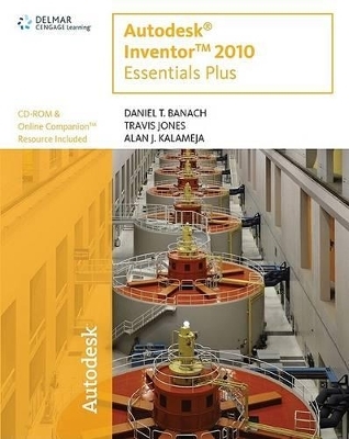 Autodesk Inventor 2010 Essentials Plus - Daniel T Banach, Travis Jones, Alan J Kalameja