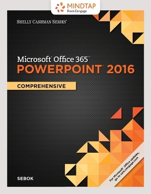 Bundle: Shelly Cashman Series Microsoft Office 365 & PowerPoint 2016: Comprehensive, Loose-Leaf Version + Mindtap Computing, 1 Term (6 Months) Printed Access Card - Susan L Sebok