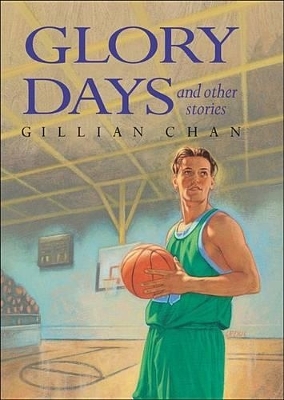 Glory Days and Other Stories - Gillian Chan