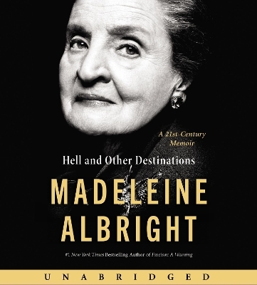 Hell and Other Destinations - Madeleine Albright