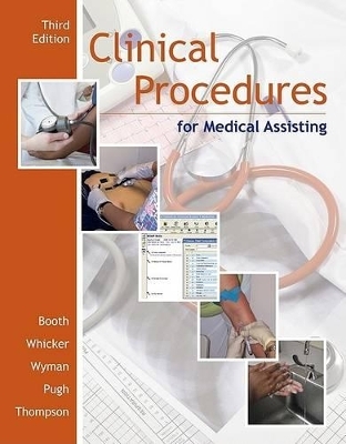 Clinical Procedures for Medical Assisting - Kathryn A Booth, Donna Jeanne Pugh, Leesa Whicker, Sharion Thompson, Terri D Wyman