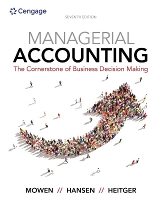 Bundle: Managerial Accounting: The Cornerstone of Business Decision Making, 7th + Cnowv2, 1 Term (6 Months) Printed Access Card - Maryanne M Mowen, Don R Hansen, Dan L Heitger