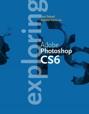 Exploring Adobe Photoshop CC Update - Annesa Hartman, Toni Toland