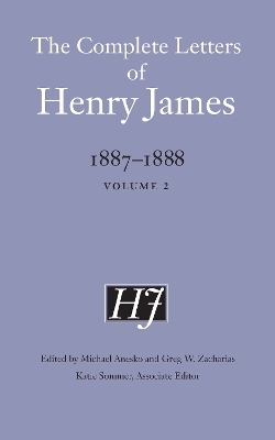 The Complete Letters of Henry James, 1887–1888 - Henry James