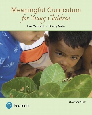 Meaningful Curriculum for Young Children, with Enhanced Pearson eText -- Access Card Package - Eva Moravcik, Sherry Nolte