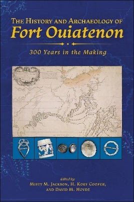 The History and Archaeology of Fort Ouiatenon - 