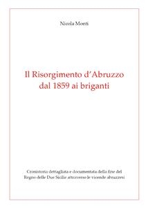 Il Risorgimento d'Abruzzo, dal 1859 ai briganti - Nicola Monti