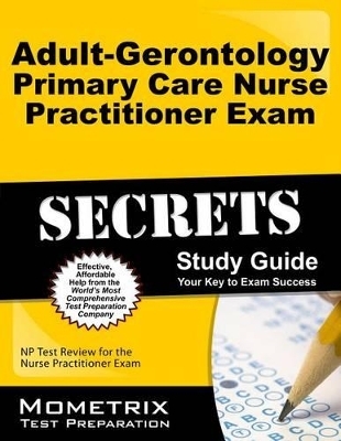 Adult-Gerontology Primary Care Nurse Practitioner Exam Secrets Study Guide Package - 