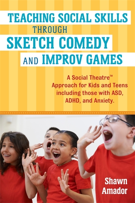 Teaching Social Skills Through Sketch Comedy and Improv Games -  Shawn Amador