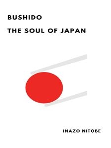 Bushido the Soul of Japan - Inazo Nitobe