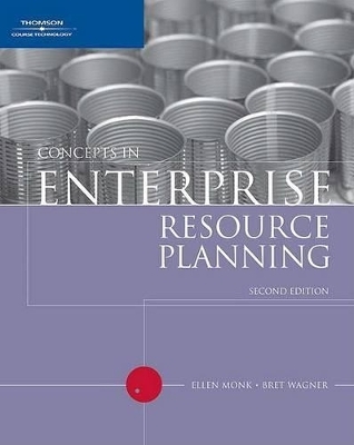 Concepts in Enterprise Resource Planning - Ellen Monk, Joseph Brady, Bret Wagner