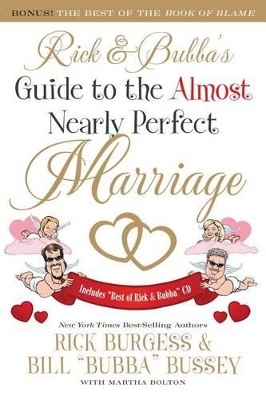 Rick and Bubba's Guide to the Almost Nearly Perfect Marriage - Rick Burgess, Bill Bussey