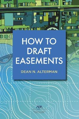 How to Draft Easements - Dean N. Alterman