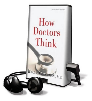 How Doctors Think - Jerome Groopman