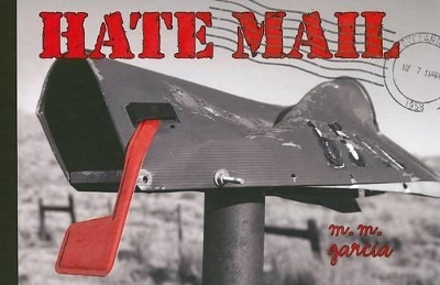 Hate Mail - M M Garcia