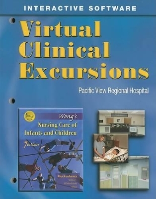 Virtual Clinical Excursions 3.0 for Nursing Care for Infants and Children - Marilyn J Hockenberry, David Wilson