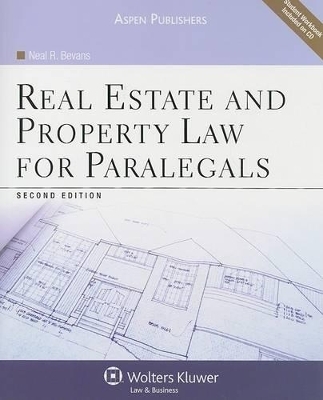 Real Estate and Property Law for Paralegals - Neal R Bevans