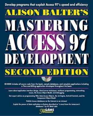 Alison Balter's Mastering Access 97 Development, Premier Edition, Second Edition - Alison Balter