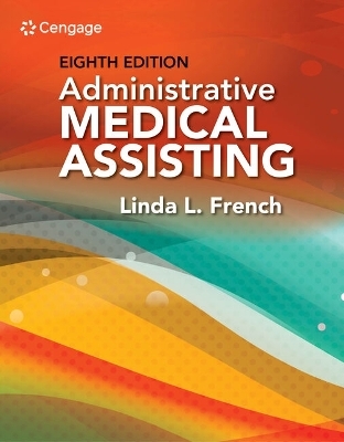 Bundle: Administrative Medical Assisting, 8th + Mindtap Medical Assisting, 2 Terms (12 Months) Printed Access Card + Mindtap Moss 3.0, 2 Terms (12 Months) Printed Access Card, 1st - Linda L French