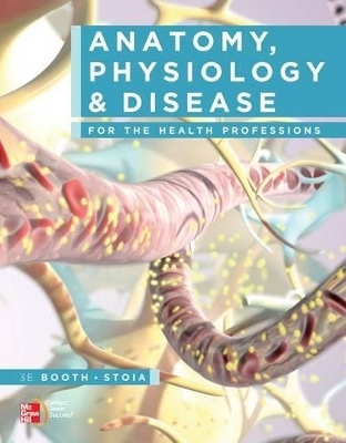 Anatomy, Physiology, and Disease for the Health Professions with Connect Access Card - Kathryn A Booth, Terri D Wyman, Virgil Stoia