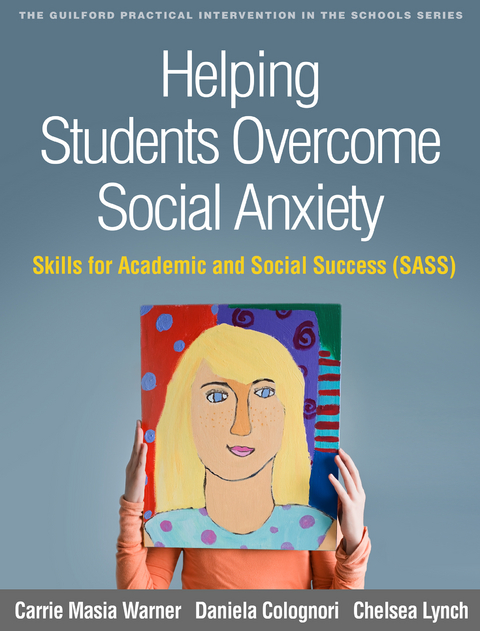 Helping Students Overcome Social Anxiety -  Daniela Colognori,  Chelsea Lynch,  Carrie Masia Warner