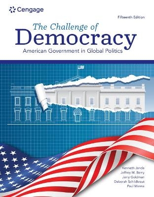 Bundle: The Challenge of Democracy: American Government in Global Politics, 15th + Mindtap, 1 Term Printed Access Card - Kenneth Janda, Jeffrey M Berry, Jerry Goldman, Deborah Deborah, Paul Manna