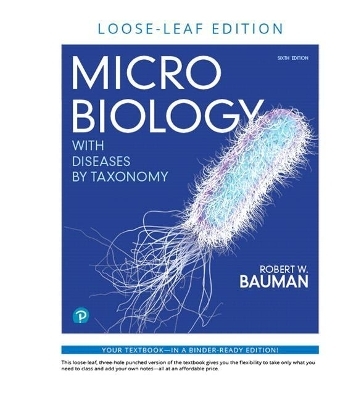 Microbiology with Diseases by Taxonomy, Loose-Leaf Plus Mastering Microbiology with Pearson Etext -- Access Card Package - Robert Bauman