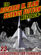 The Richard M. Elam Science Fiction MEGAPACK® - Richard M. Elam