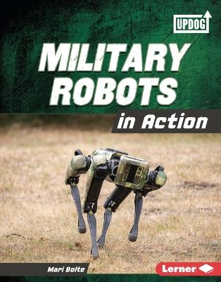 Military Robots in Action - Mari Bolte