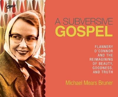 A Subversive Gospel - Michael Mears Bruner