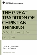 The Great Tradition of Christian Thinking -  David S. Dockery,  Timothy George