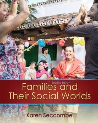 Families and their Social Worlds Plus MySearchLab with eText -- Access Card Package - Karen T. Seccombe