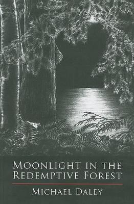 Moonlight in the Redemptive Forest - Michael Daley