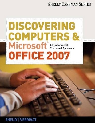 Discovering Computers & Microsoft Office 2007 - Gary B Shelly, Misty E Vermaat