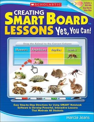 Creating Smart Board Lessons: Yes, You Can! - Marcia Jeans